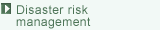 Disaster risk management